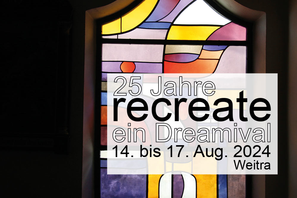25 Jahre recreate 14.-17.8.2024 im Weitra Schlosstheater